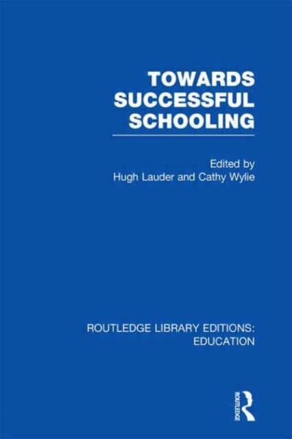 Book cover of: Towards Successful Schooling (RLE Edu L Sociology of Education). By: Hugh Lauder