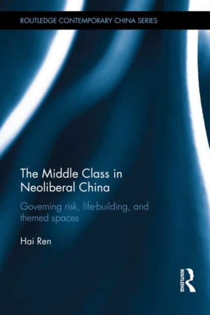 Book cover of: Middle Class in Neoliberal China. By: Hai Ren
