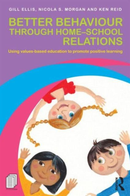 Book cover of: Better Behaviour through Home-School Relations. By: Nicola S. Morgan