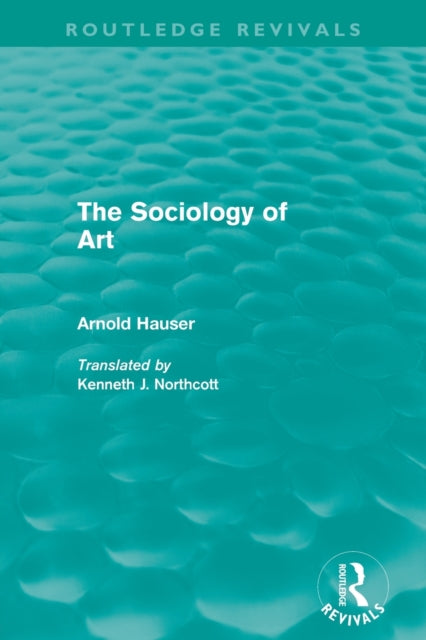 Book cover of: Sociology of Art (Routledge Revivals). By: Arnold Hauser