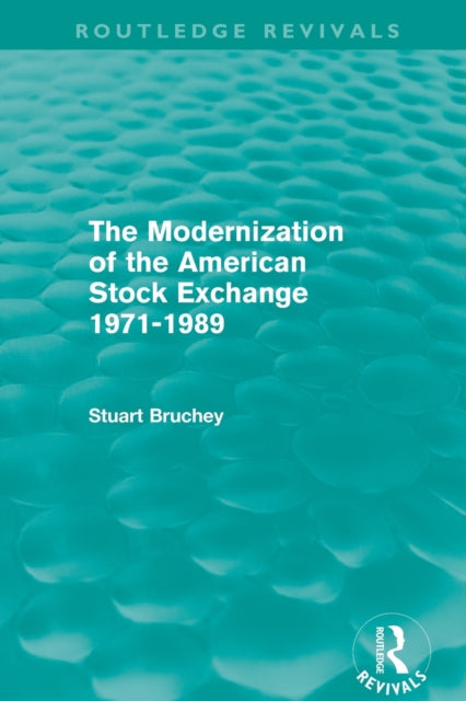 Book cover of: Modernization of the American Stock Exchange 1971-1989 (Routledge Revivals). By: Stuart Bruchey