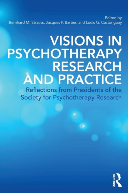 Book cover of: Visions in Psychotherapy Research and Practice. By: Bernhard Strauss