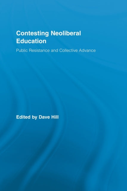 Book cover of: Contesting Neoliberal Education. By: Dave Hill
