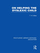 Book cover of: On Helping the Dyslexic Child (RLE Edu M). By: Miles, T. R.