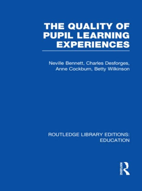 Book cover of: Quality of Pupil Learning Experiences (RLE Edu O). By: Neville Bennett