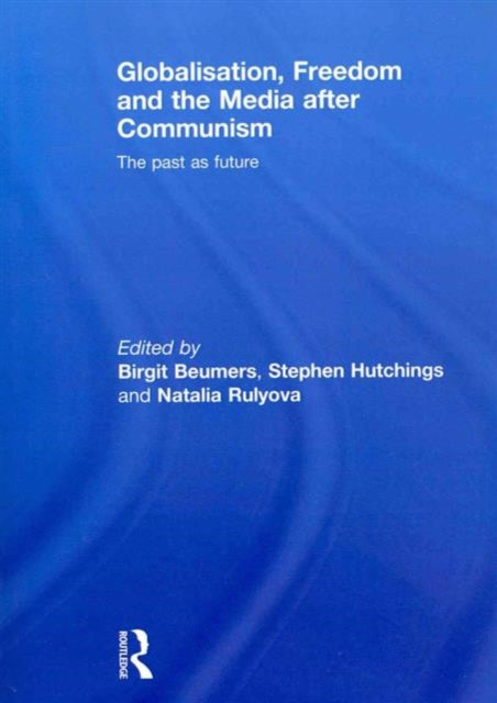 Globalisation, Freedom and the Media after Communism