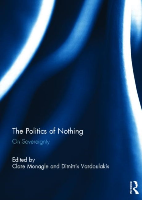 Book cover of: Politics of Nothing. By: Clare Monagle