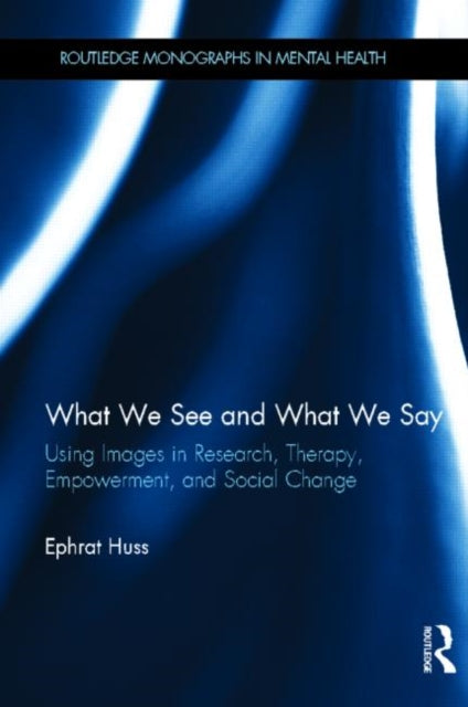 Book cover of: What We See and What We Say. By: Ephrat Huss
