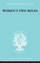 Book cover of: Women's Two Roles. By: Viola Klein