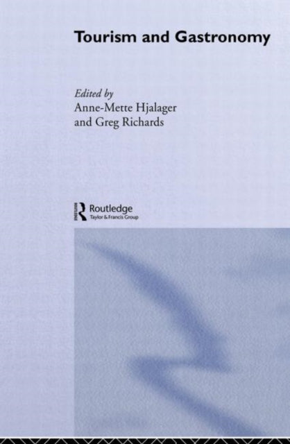 Book cover of: Tourism and Gastronomy. By: Anne-Mette Hjalager