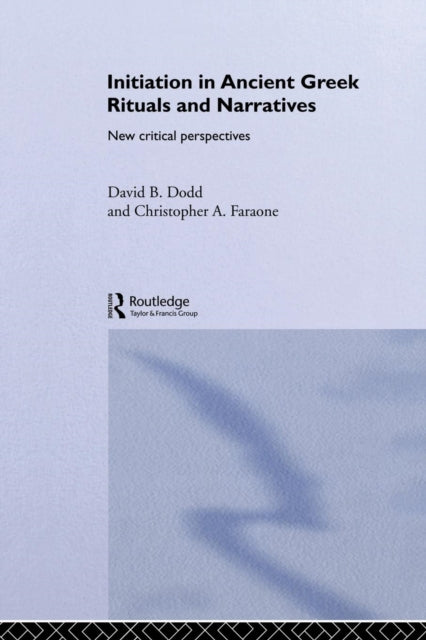 Book cover of: Initiation in Ancient Greek Rituals and Narratives. By: David Dodd