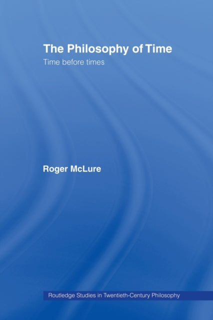 Book cover of: Philosophy of Time. By: Roger McLure
