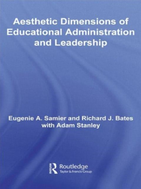 Book cover of: Aesthetic Dimensions of Educational Administration & Leadership. By: Eugenie A. Samier