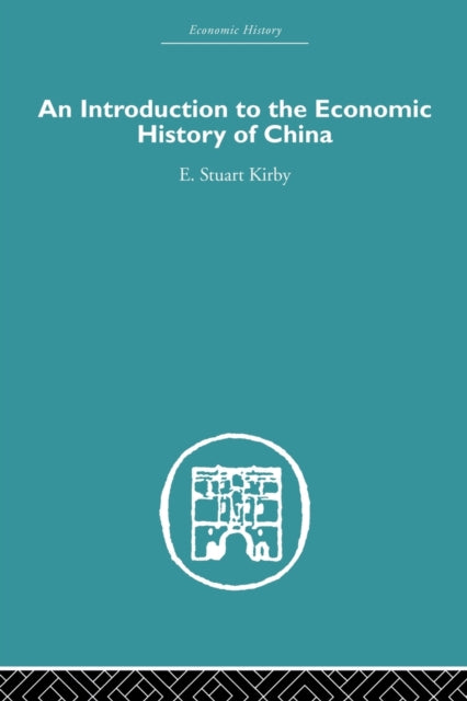 Book cover of: Introduction to the Economic History of China. By: Stuart Kirby