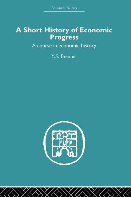 Book cover of: Short History of Economic Progress. By: Yehojachin Simon Brenner