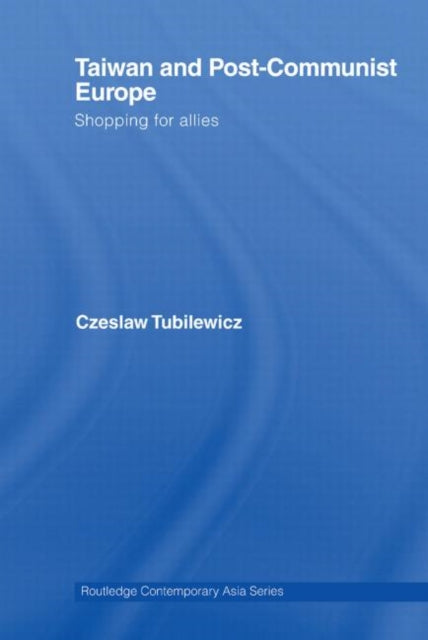 Book cover of: Taiwan and Post-Communist Europe. By: Czeslaw Tubilewicz
