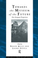 Book cover of: Towards the Museum of the Future. By: Roger Miles