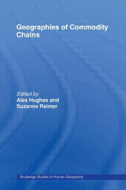 Book cover of: Geographies of Commodity Chains. By: Alex Hughes