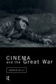 Book cover of: Cinema and the Great War. By: Andrew Kelly