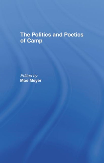 Book cover of: Politics and Poetics of Camp. By: Morris Meyer