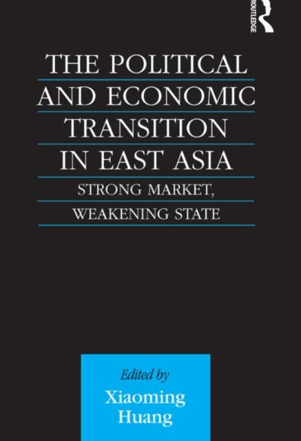 Book cover of: Political and Economic Transition in East Asia. By: Xioaming Huang