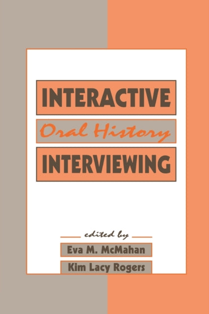 Book cover of: Interactive Oral History Interviewing. By: Eva M. McMahan