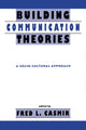 Book cover of: Building Communication Theories. By: Fred L. Casmir