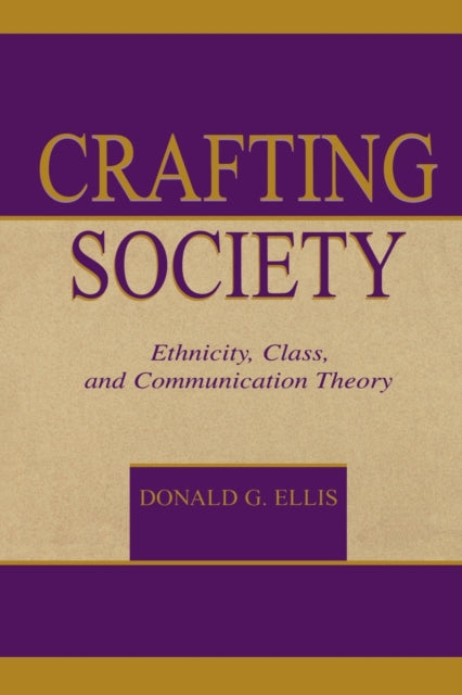 Book cover of: Crafting Society. By: Donald G. Ellis