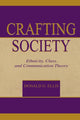 Book cover of: Crafting Society. By: Donald G. Ellis