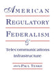 Book cover of: American Regulatory Federalism and Telecommunications Infrastructure. By: Paul E. Teske