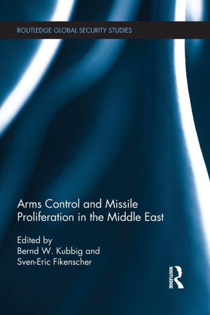 Book cover of: Arms Control and Missile Proliferation in the Middle East. By: Kubbig, Bernd W.
