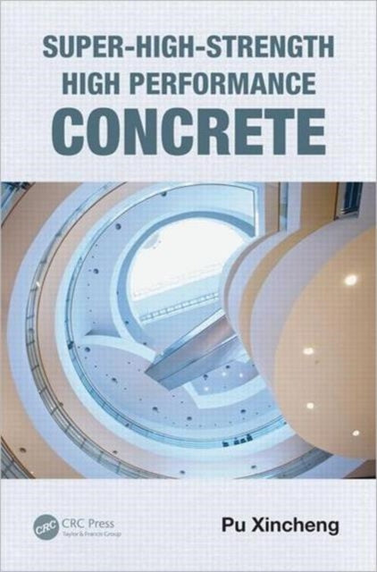 Book cover of: Super-High-Strength High Performance Concrete. By: Xincheng Pu
