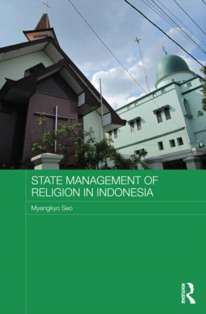 Book cover of: State Management of Religion in Indonesia. By: Myengkyo Seo