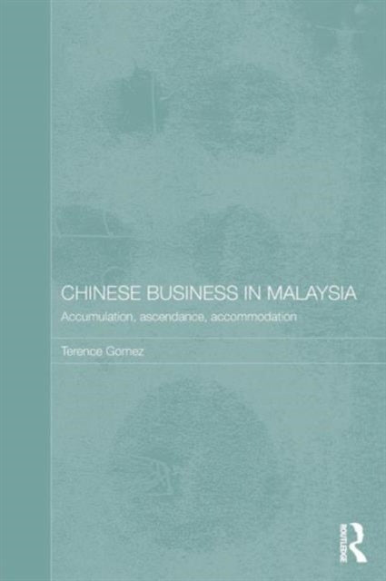 Book cover of: Chinese Business in Malaysia. By: Terence Gomez