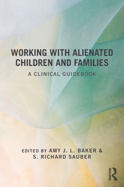 Book cover of: Working With Alienated Children and Families. By: Amy Baker