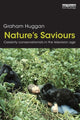 Book cover of: Nature's Saviours. By: Graham Huggan