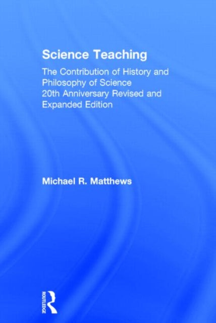 Book cover of: Science Teaching. By: Michael R. Matthews