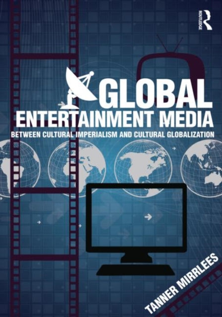 Book cover of: Global Entertainment Media. By: Tanner Mirrlees