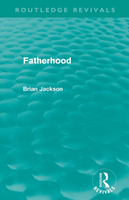 Fatherhood (Routledge Revivals)