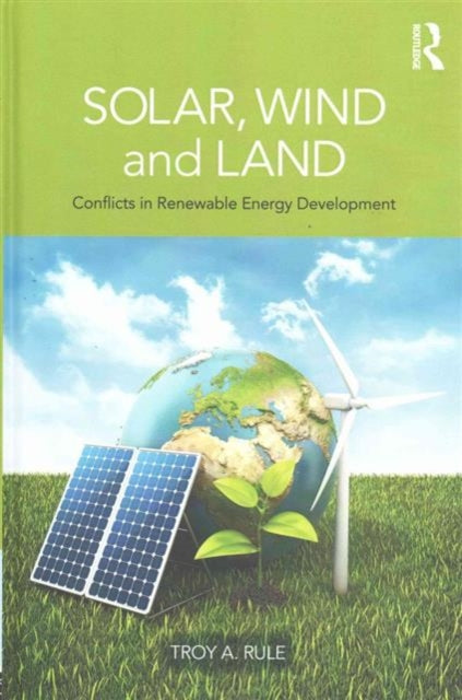 Book cover of: Solar, Wind and Land. By: Troy Rule