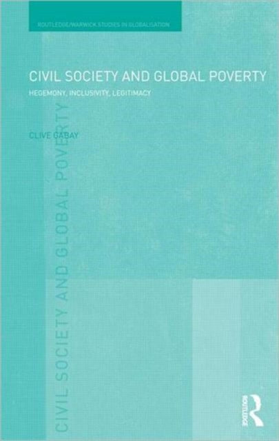 Book cover of: Civil Society and Global Poverty. By: Clive Gabay