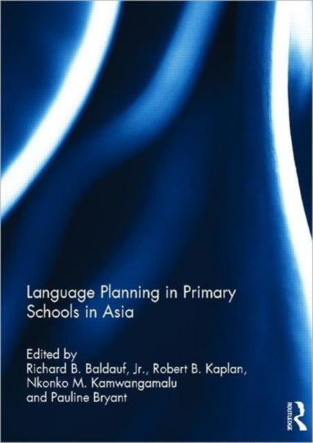 Book cover of: Language Planning in Primary Schools in Asia. By: Richard B. Baldauf