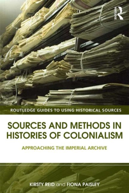 Book cover of: Sources and Methods in Histories of Colonialism. By: Kirsty Reid