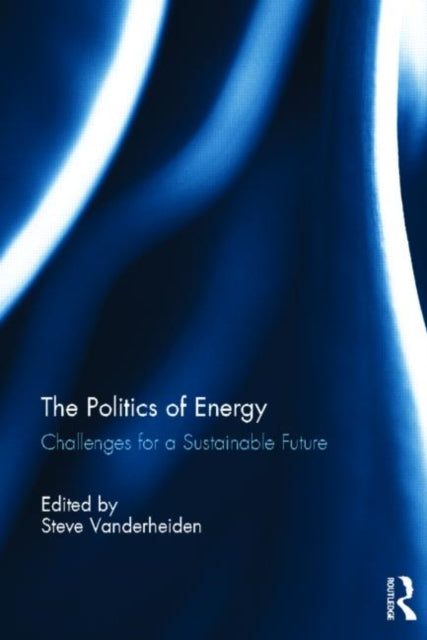 Book cover of: Politics of Energy. By: Steve Vanderheiden