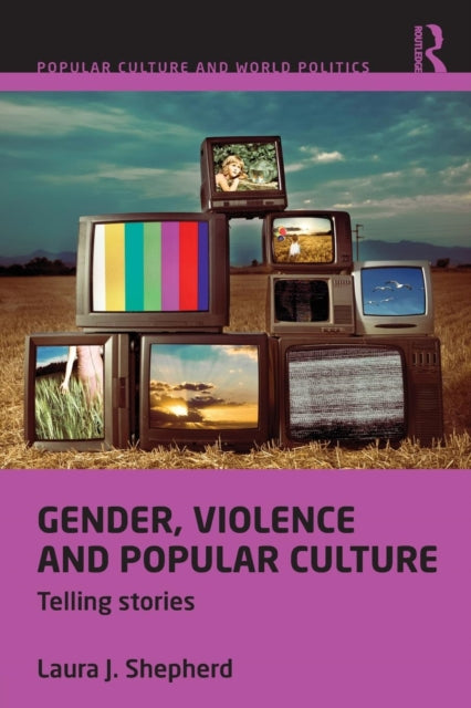 Book cover of: Gender, Violence and Popular Culture. By: Laura J. Shepherd
