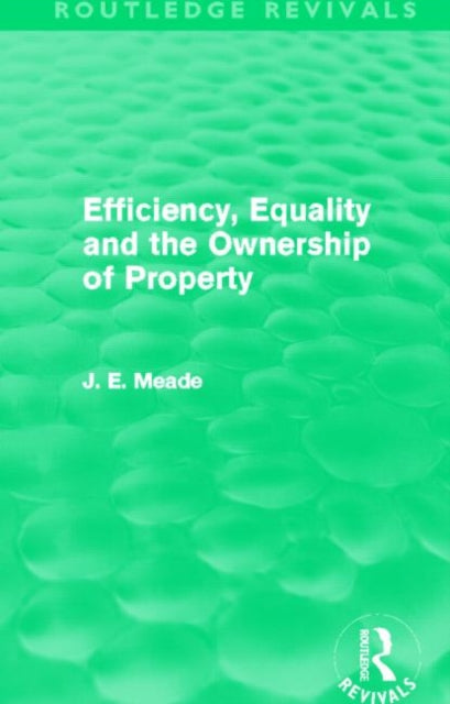 Book cover of: Efficiency, Equality and the Ownership of Property (Routledge Revivals). By: James E. Meade