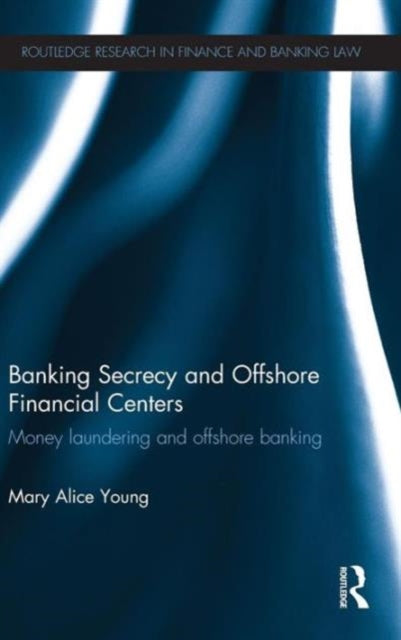 Book cover of: Banking Secrecy and Offshore Financial Centers. By: Mary Alice Young