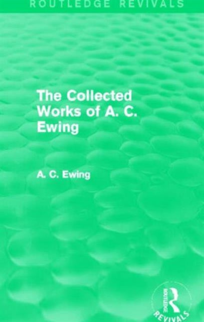 Book cover of: A.C. Ewing Collected Works (Routledge Revivals). By: A. C. Ewing