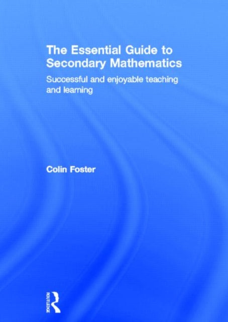 Book cover of: Essential Guide to Secondary Mathematics. By: Colin Foster
