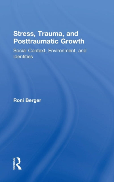 Book cover of: Stress, Trauma, and Posttraumatic Growth. By: Roni Berger